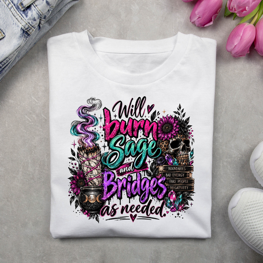 Will Burn Sage & Bridges As Needed T-Shirt
