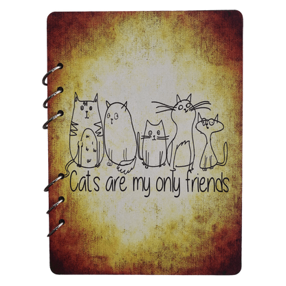 Cats Are My Only Friends Wood Cover Notebook (A5)