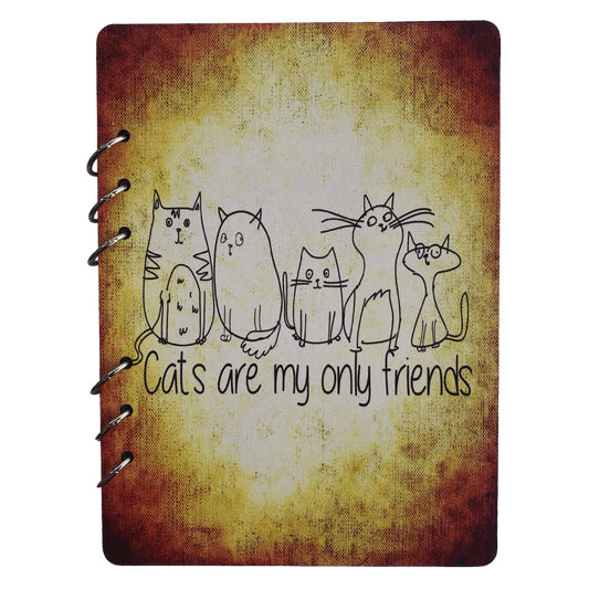 Cats Are My Only Friends Wood Cover Notebook (A5)