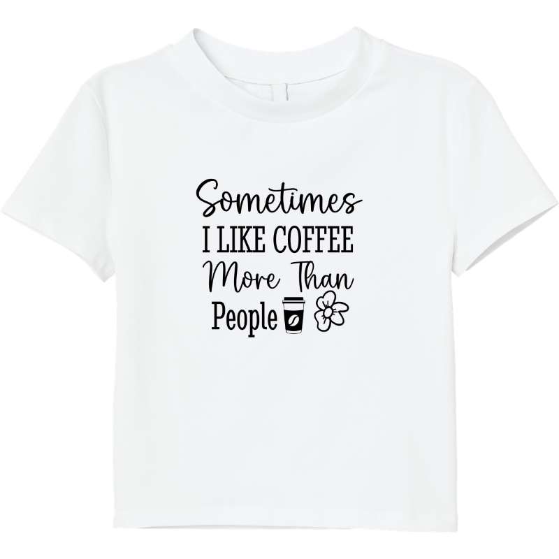 Sometimes I Like Coffee More Than People Cotton T-Shirt